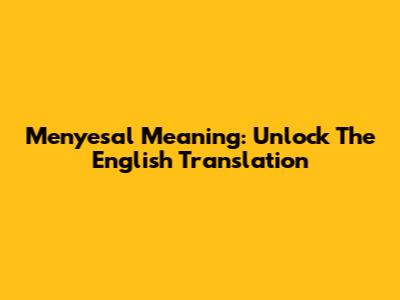 Menyesal Meaning: Unlock The English Translation