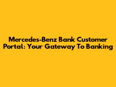 Mercedes-Benz Bank Customer Portal: Your Gateway To Banking