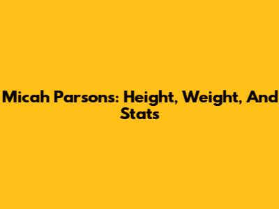 Micah Parsons: Height, Weight, And Stats