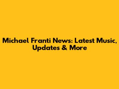 Michael Franti News: Latest Music, Updates & More
