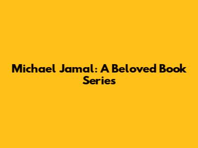 Michael Jamal: A Beloved Book Series