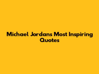 Michael Jordan's Most Inspiring Quotes
