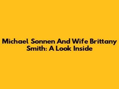Michael Sonnen And Wife Brittany Smith: A Look Inside