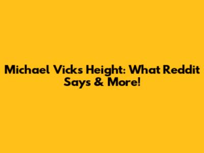 Michael Vick's Height: What Reddit Says & More!