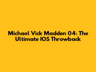Michael Vick Madden 04: The Ultimate IOS Throwback