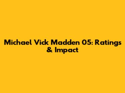 Michael Vick Madden 05: Ratings & Impact