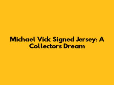 Michael Vick Signed Jersey: A Collector's Dream