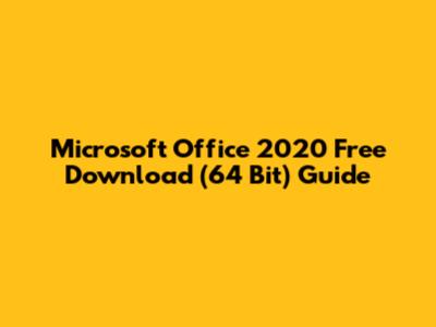 Microsoft Office 2020 Free Download (64 Bit) Guide