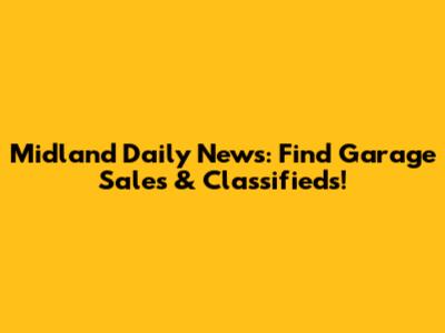 Midland Daily News: Find Garage Sales & Classifieds!