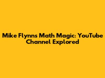 Mike Flynn's Math Magic: YouTube Channel Explored
