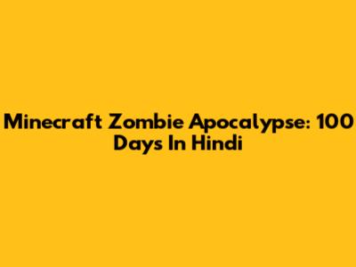 Minecraft Zombie Apocalypse: 100 Days In Hindi