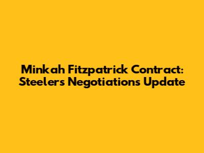 Minkah Fitzpatrick Contract: Steelers Negotiations Update