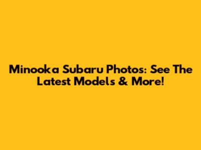 Minooka Subaru Photos: See The Latest Models & More!