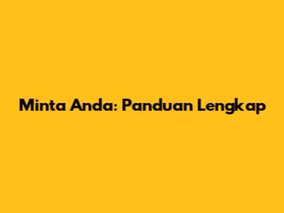 Minta Anda: Panduan Lengkap
