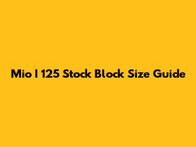Mio I 125 Stock Block Size Guide