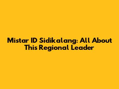 Mistar ID Sidikalang: All About This Regional Leader