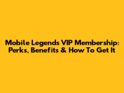 Mobile Legends VIP Membership: Perks, Benefits & How To Get It