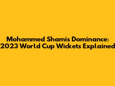 Mohammed Shami's Dominance: 2023 World Cup Wickets Explained