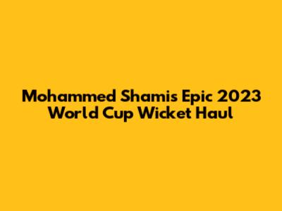 Mohammed Shami's Epic 2023 World Cup Wicket Haul