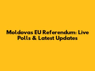 Moldova's EU Referendum: Live Polls & Latest Updates