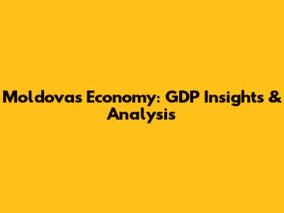Moldova's Economy: GDP Insights & Analysis
