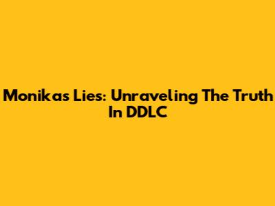 Monika's Lies: Unraveling The Truth In DDLC