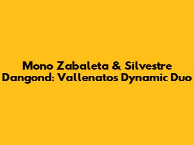 Mono Zabaleta & Silvestre Dangond: Vallenato's Dynamic Duo
