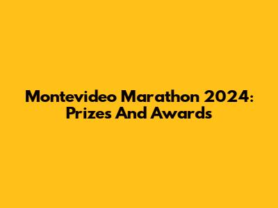 Montevideo Marathon 2024: Prizes And Awards