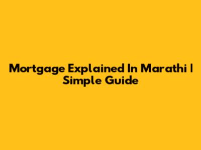 Mortgage Explained In Marathi | Simple Guide