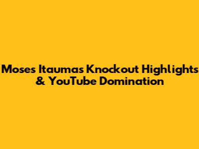 Moses Itauma's Knockout Highlights & YouTube Domination