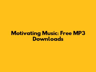 Motivating Music: Free MP3 Downloads