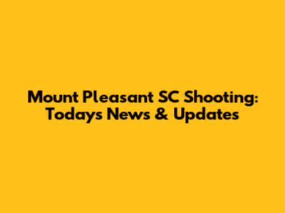 Mount Pleasant SC Shooting: Today's News & Updates