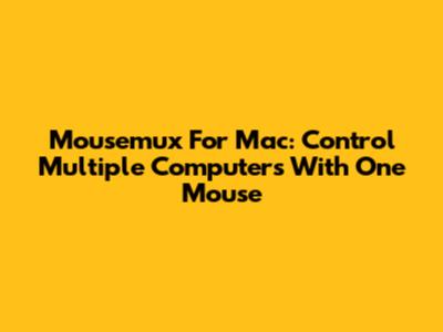 Mousemux For Mac: Control Multiple Computers With One Mouse