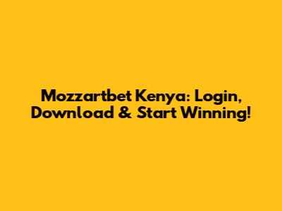 Mozzartbet Kenya: Login, Download & Start Winning!
