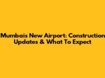 Mumbai's New Airport: Construction Updates & What To Expect