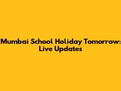 Mumbai School Holiday Tomorrow: Live Updates