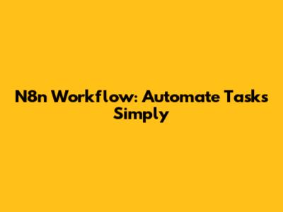 N8n Workflow: Automate Tasks Simply
