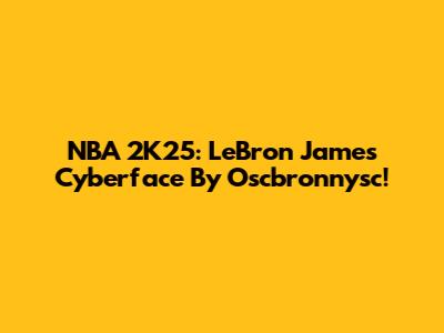 NBA 2K25: LeBron James Cyberface By Oscbronnysc!