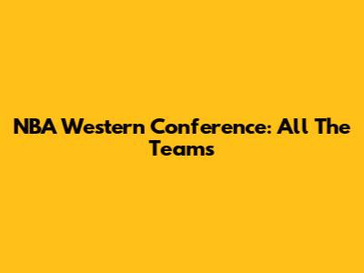 NBA Western Conference: All The Teams