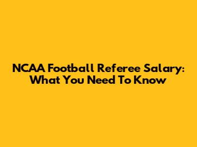 NCAA Football Referee Salary: What You Need To Know