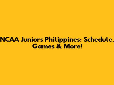 NCAA Juniors Philippines: Schedule, Games & More!