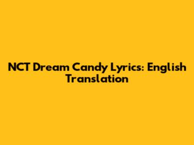 NCT Dream Candy Lyrics: English Translation