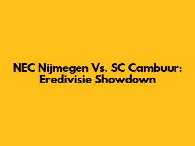 NEC Nijmegen Vs. SC Cambuur: Eredivisie Showdown