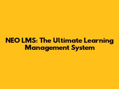 NEO LMS: The Ultimate Learning Management System