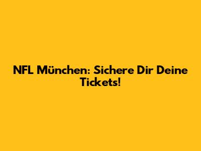 NFL München: Sichere Dir Deine Tickets!