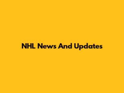 NHL News And Updates