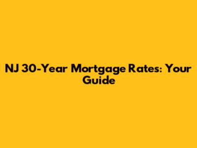 NJ 30-Year Mortgage Rates: Your Guide