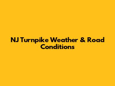 NJ Turnpike Weather & Road Conditions
