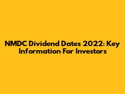 NMDC Dividend Dates 2022: Key Information For Investors