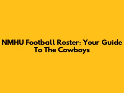 NMHU Football Roster: Your Guide To The Cowboys